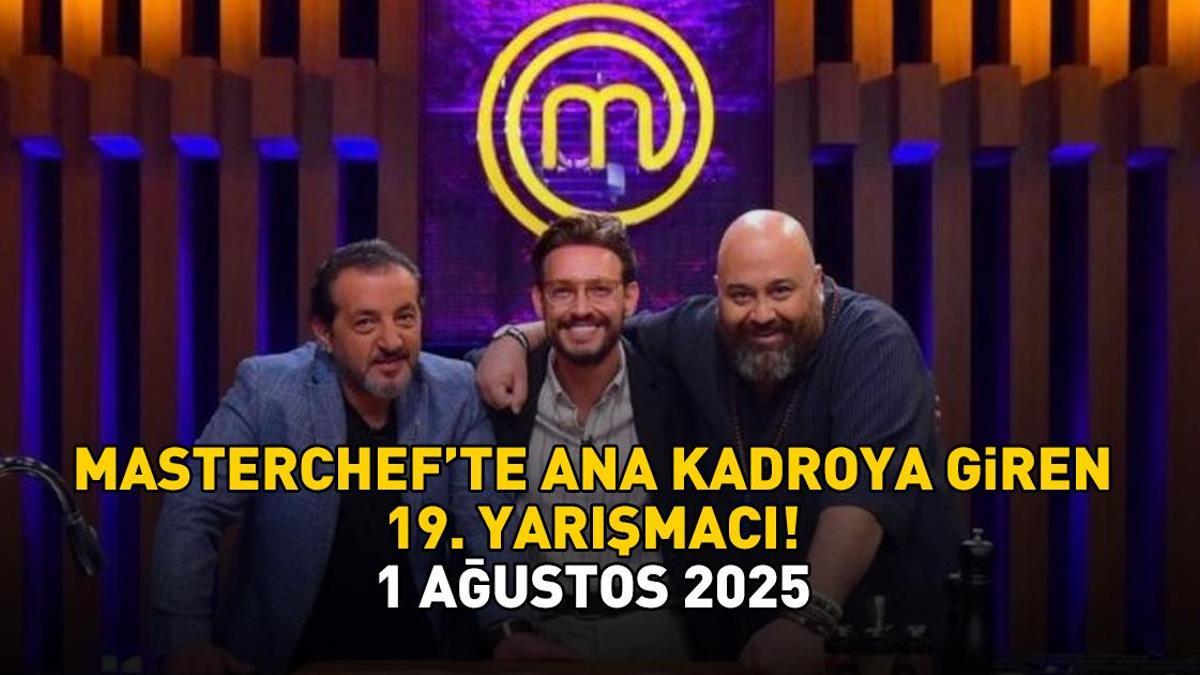 MASTERCHEF 19. YARIŞMACI 1 AĞUSTOS 2025 | MasterChef’te 19. yarışmacı kim oldu? Şefler kararını kararını verdi! İşte ana kadroya giren isim… Detaylar…