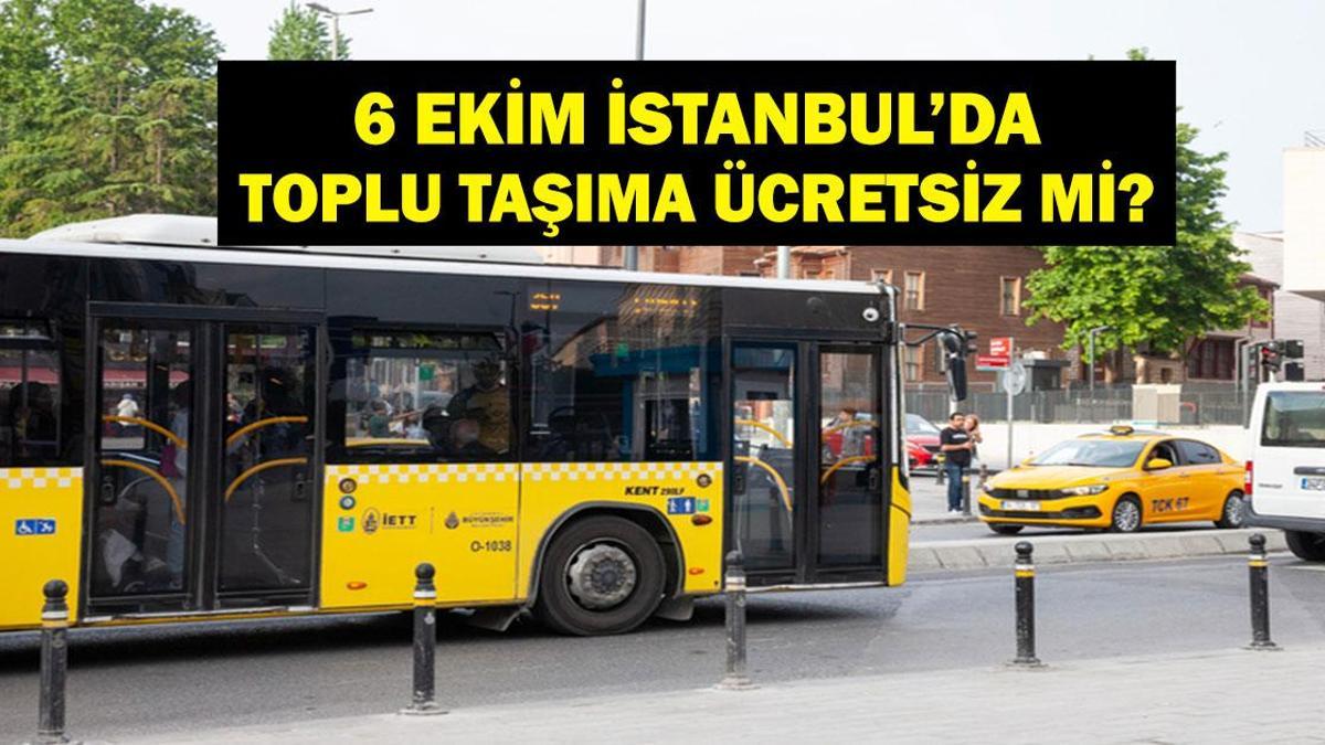 İSTANBUL’DA BUGÜN TOPLU TAŞIMA ÜCRETSİZ Mİ? 6 Ekim Otobüsler Bedava Mı? İETT, Marmaray, Metrobüs Bedava Mı? Detaylar…