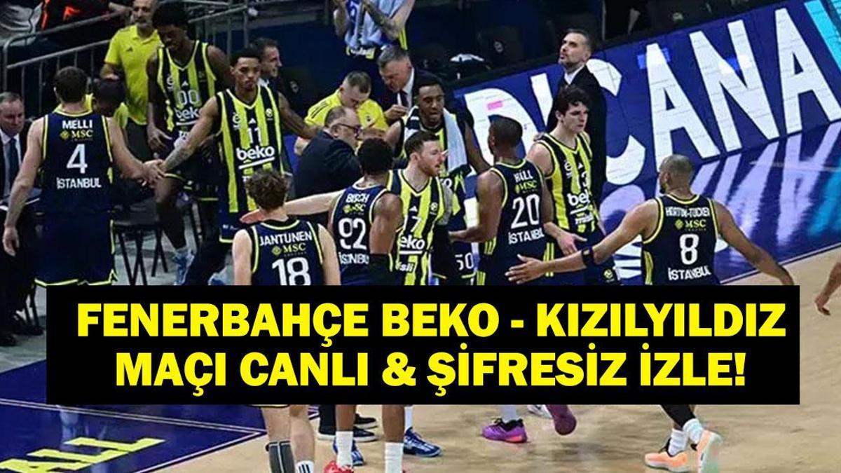 Fenerbahçe Beko Kızılyıldız Basketbol Maçı Saat Kaçta, Hangi Kanalda? Detaylar…