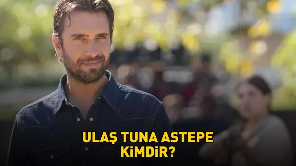 Taşacak Bu Deniz’in Adil’i Ulaş Tuna Astepe kimdir, nereli ve kaç yaşında? Ulaş Tuna Astepe dizi ve filmleri! Detaylar…