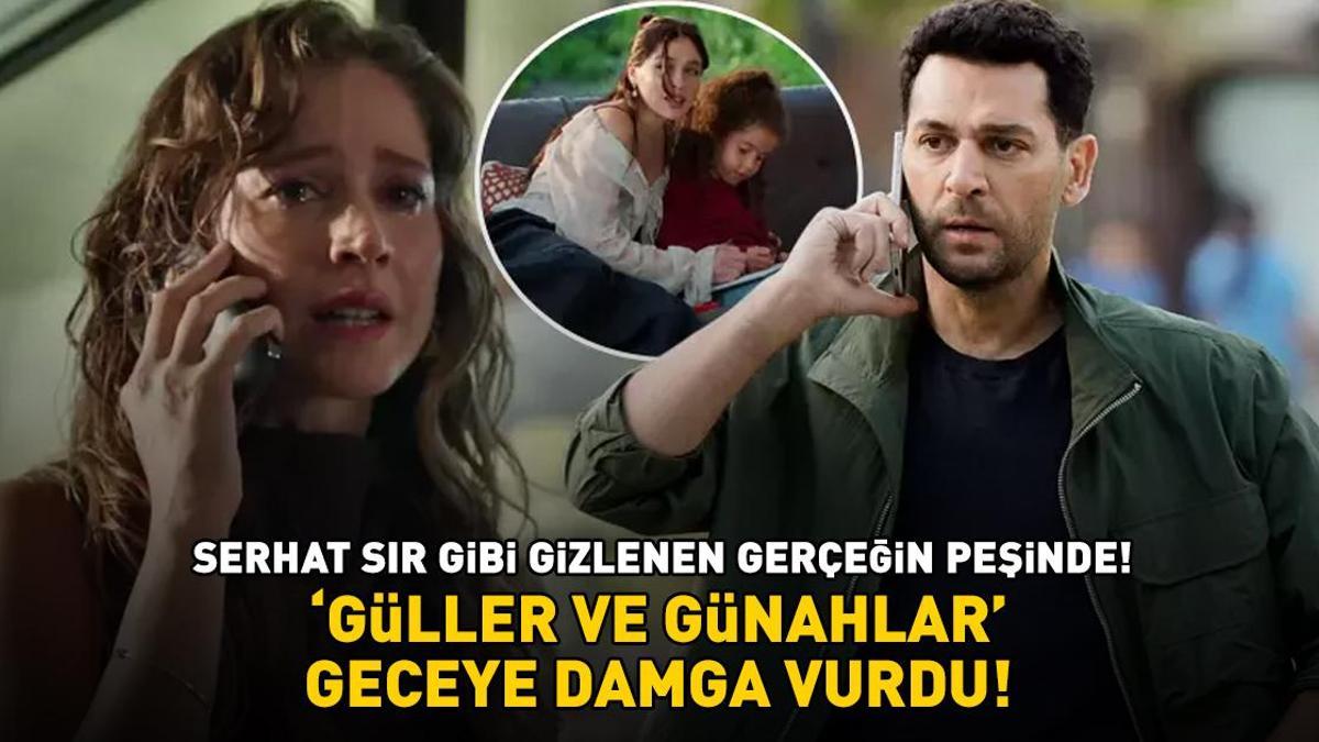 ‘Güller ve Günahlar’ geceye damga vurdu! Serhat sır gibi gizlenen gerçeğin peşinde! Detaylar…
